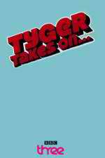 Watch Tyger Takes On... Putlocker