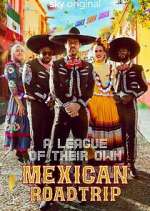 Watch A League of Their Own: Mexican Road Trip Putlocker