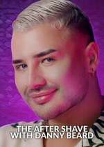 Watch The After Shave with Danny Beard Putlocker