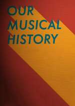 Watch Our Musical History Putlocker