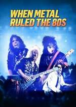 Watch When Metal Ruled the 80s Putlocker