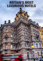 Watch Britain's Most Luxurious Hotels Putlocker