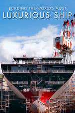 Watch Building the World's Most Luxurious Ship Putlocker