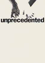 Watch Unprecedented Putlocker