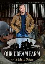 Watch Our Dream Farm with Matt Baker Putlocker