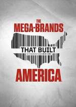 Watch The Mega-Brands That Built America Putlocker