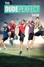 Watch The Dude Perfect Show Putlocker