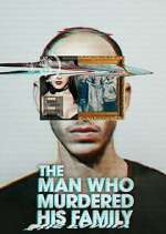 Watch The Man Who Murdered His Family Putlocker