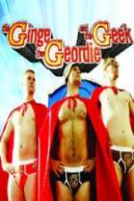 Watch The Ginge, the Geordie and the Geek Putlocker