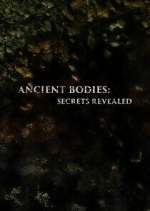 Watch Ancient Bodies: Secrets Revealed Putlocker