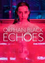 Watch Orphan Black: Echoes Putlocker