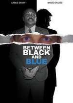 Watch Between Black and Blue Putlocker
