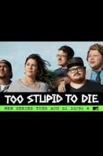 Watch Too Stupid to Die Putlocker