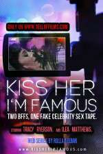 Watch Kiss Her Im Famous Putlocker