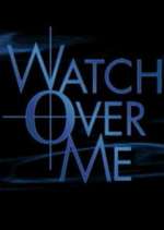 Watch Watch Over Me Putlocker