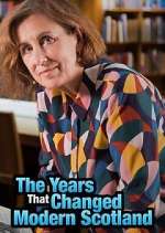 Watch The Years That Changed Modern Scotland Putlocker