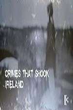 Watch Crimes That Shook Ireland Putlocker