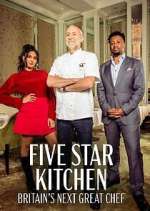 Watch Five Star Kitchen: Britain's Next Great Chef Putlocker