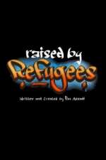 Watch Raised by Refugees Putlocker