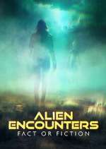 Watch Alien Encounters: Fact or Fiction Putlocker