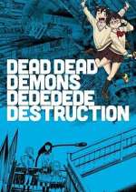 Watch Dead Dead Demons Dededede Destruction Putlocker