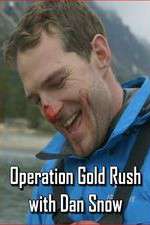 Watch Operation Gold Rush with Dan Snow Putlocker