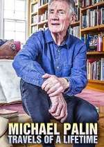 Watch Michael Palin: Travels of a Lifetime Putlocker