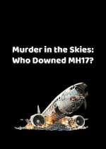 Watch Murder in the Skies: Who Downed MH17? Putlocker