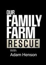 Watch Our Family Farm Rescue with Adam Henson Putlocker