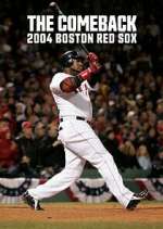 Watch The Comeback: 2004 Boston Red Sox Putlocker