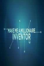 Watch Make Me a Millionaire Inventor Putlocker