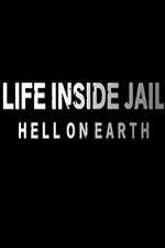 Watch Life Inside Jail: Hell on Earth Putlocker