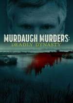 Watch Murdaugh Murders: Deadly Dynasty Putlocker