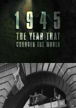 Watch 1945: The Year That Changed the World Putlocker