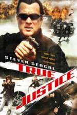 Watch True Justice Putlocker