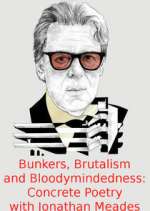 Watch Bunkers, Brutalism and Bloodymindedness: Concrete Poetry with Jonathan Meades Putlocker