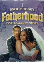 Watch Snoop Dogg\'s Fatherhood: Cori and Wayne\'s Story Putlocker