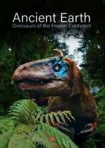 Watch Ancient Earth: Dinosaurs of the Frozen Continent Putlocker