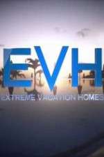 Watch Extreme Vacation Homes Putlocker