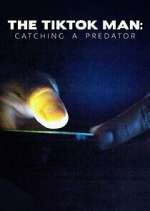 Watch The TikTok Man: Catching a Predator Putlocker