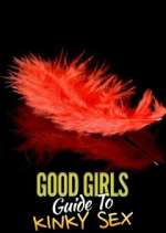 Watch Good Girls' Guide to Kinky Sex Putlocker
