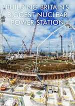 Watch Building Britain's Biggest Nuclear Power Station Putlocker