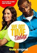 Watch We Got Time Today Putlocker