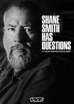 Watch Shane Smith Has Questions Putlocker