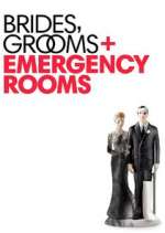 Watch Brides Grooms and Emergency Rooms Putlocker