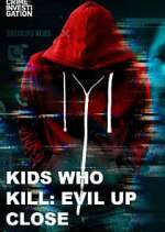 Watch Kids Who Kill: Evil Up Close Putlocker