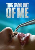 Watch This Came Out of Me Putlocker