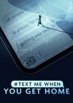 Watch #TextMeWhenYouGetHome Putlocker