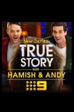 Watch True Story with Hamish & Andy Putlocker