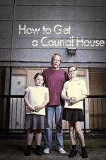Watch How to Get a Council House Putlocker
